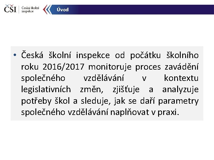 Úvod • Česká školní inspekce od počátku školního roku 2016/2017 monitoruje proces zavádění společného