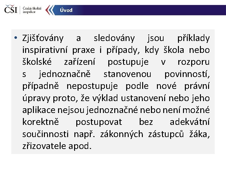 Úvod • Zjišťovány a sledovány jsou příklady inspirativní praxe i případy, kdy škola nebo