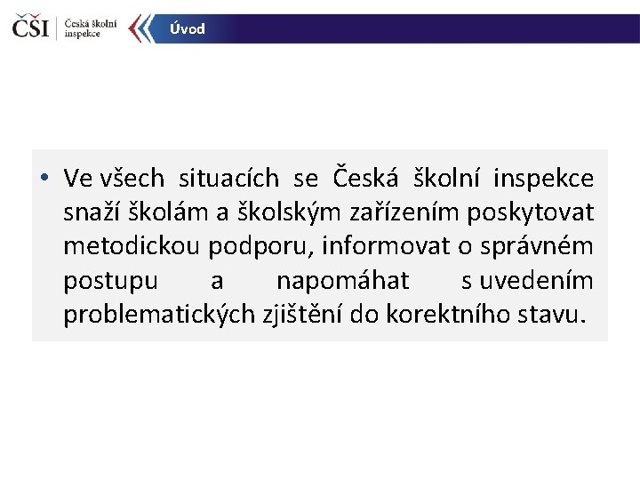 Úvod • Ve všech situacích se Česká školní inspekce snaží školám a školským zařízením