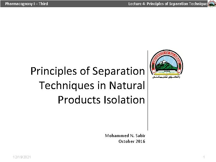 Pharmacognosy I – Third Lecture 4 - Principles of Separation Techniques in Natural Products