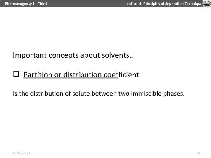 Pharmacognosy I – Third Lecture 4 - Principles of Separation Techniques Important concepts about