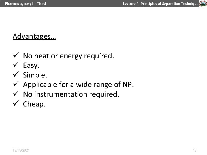 Pharmacognosy I – Third Lecture 4 - Principles of Separation Techniques Advantages… ü ü