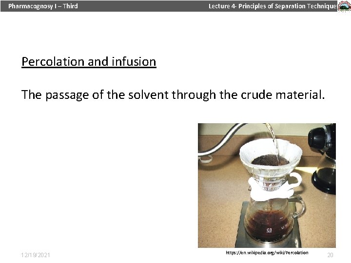 Pharmacognosy I – Third Lecture 4 - Principles of Separation Techniques Percolation and infusion