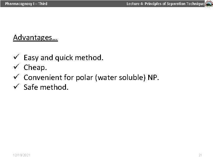 Pharmacognosy I – Third Lecture 4 - Principles of Separation Techniques Advantages… ü ü