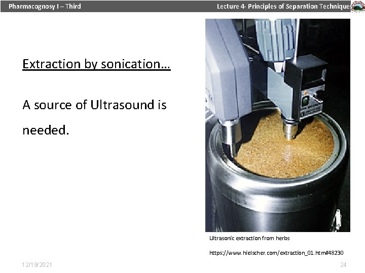 Pharmacognosy I – Third Lecture 4 - Principles of Separation Techniques Extraction by sonication…