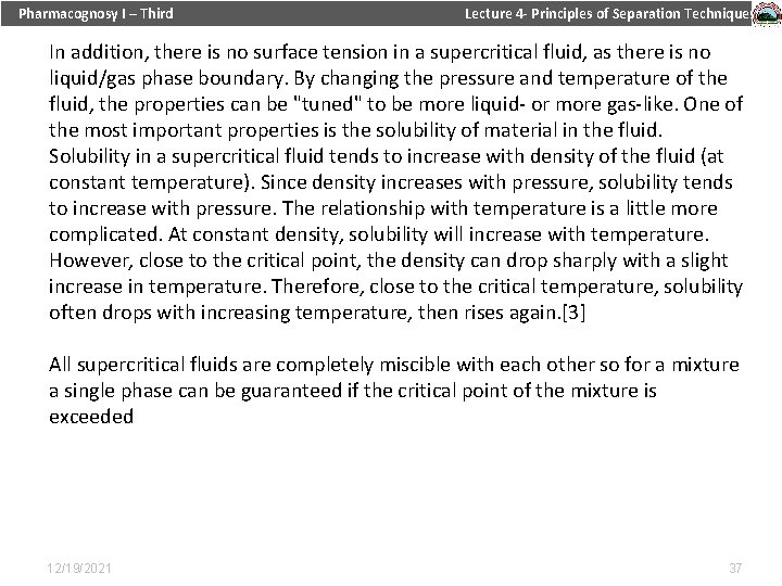 Pharmacognosy I – Third Lecture 4 - Principles of Separation Techniques In addition, there