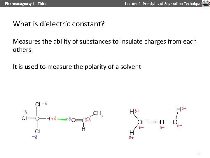 Pharmacognosy I – Third Lecture 4 - Principles of Separation Techniques What is dielectric