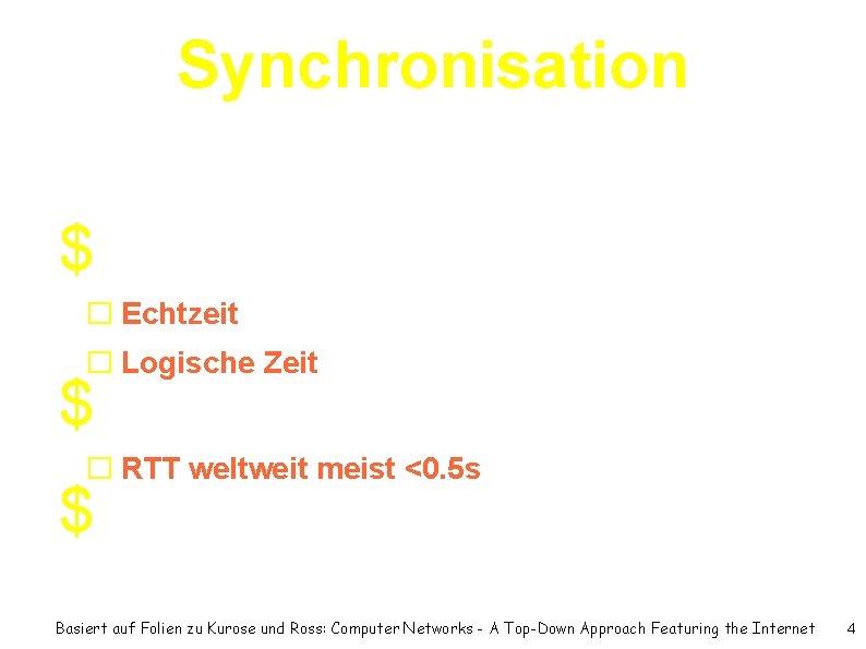 Synchronisation $Gemeinsame Uhrzeit � Echtzeit � Logische Zeit $Lichtgeschwindigkeit endlich � RTT weltweit meist