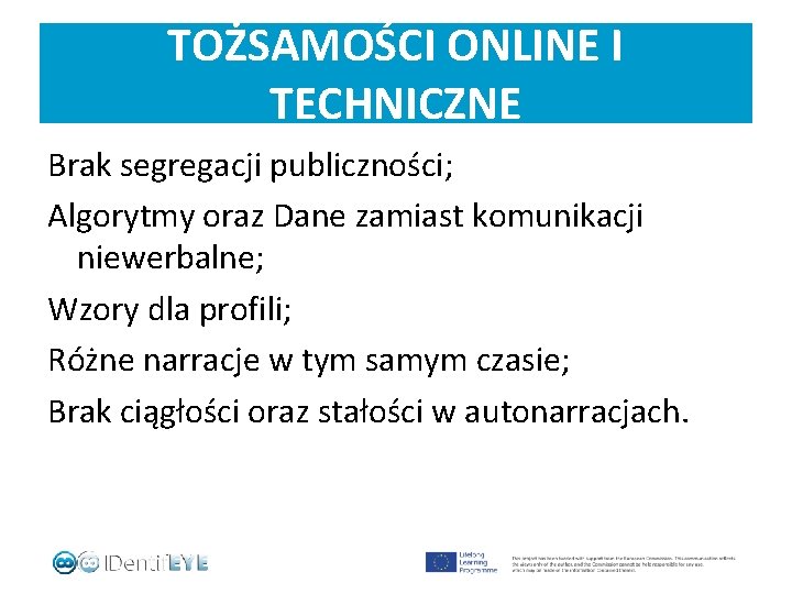 TOŻSAMOŚCI ONLINE I TECHNICZNE Brak segregacji publiczności; Algorytmy oraz Dane zamiast komunikacji niewerbalne; Wzory