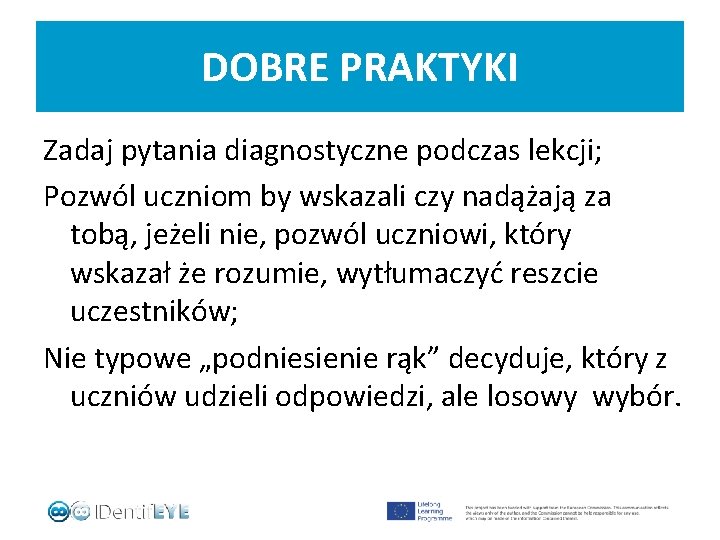 DOBRE PRAKTYKI Zadaj pytania diagnostyczne podczas lekcji; Pozwól uczniom by wskazali czy nadążają za