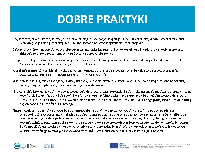 DOBRE PRAKTYKI Użyj interaktywnych metod, w których nauczyciel inicjuje interakcje i angażuje dzieci. Dzieci