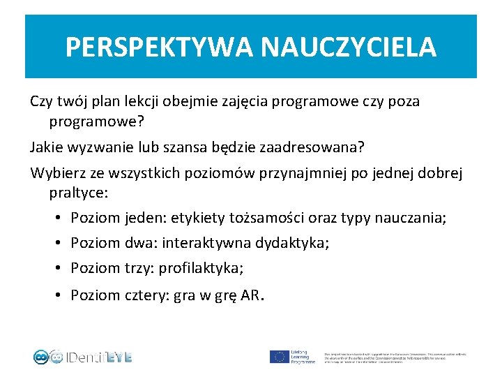 PERSPEKTYWA NAUCZYCIELA Czy twój plan lekcji obejmie zajęcia programowe czy poza programowe? Jakie wyzwanie