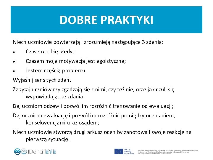 DOBRE PRAKTYKI Niech uczniowie powtarzają i zrozumieją następujące 3 zdania: Czasem robię błędy; Czasem