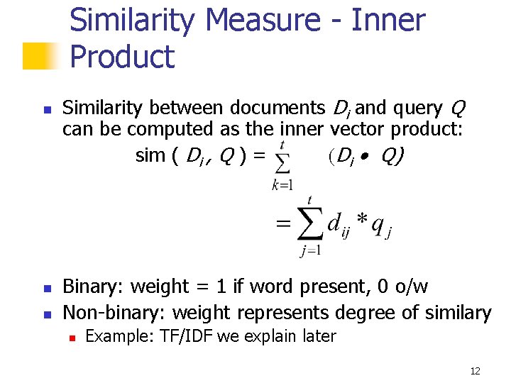 Similarity Measure - Inner Product n n n Similarity between documents Di and query