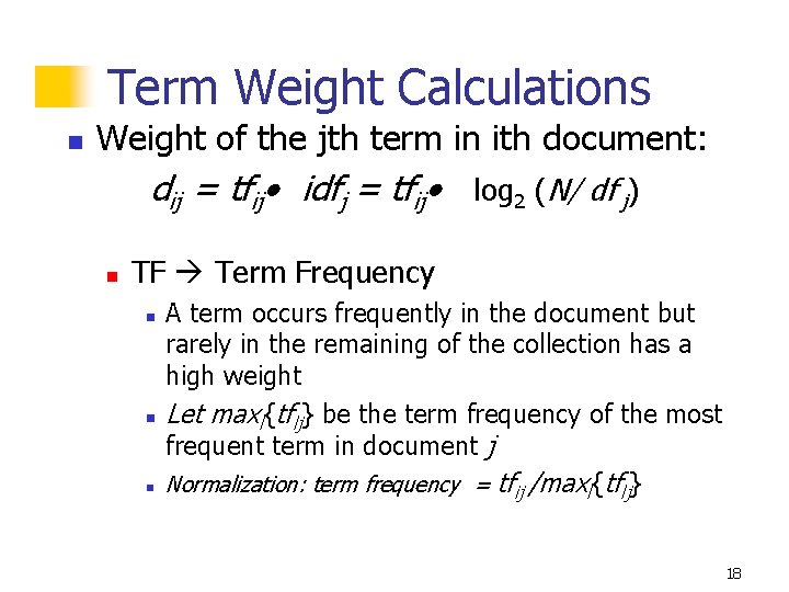Term Weight Calculations n Weight of the jth term in ith document: dij =