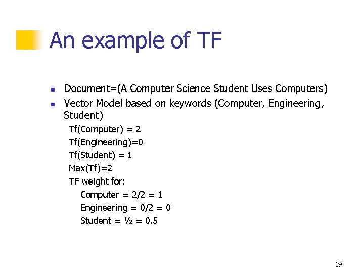 An example of TF n n Document=(A Computer Science Student Uses Computers) Vector Model