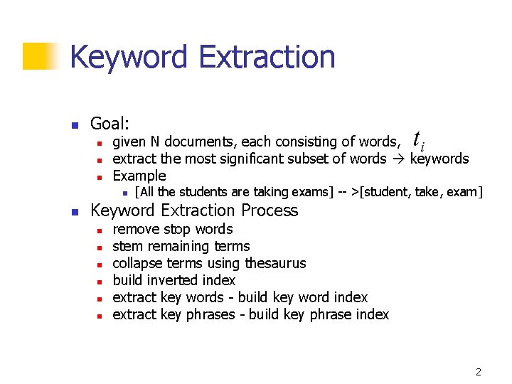 Keyword Extraction n Goal: n n n given N documents, each consisting of words,