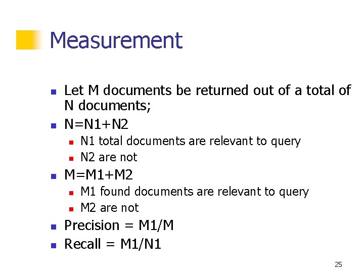 Measurement n n Let M documents be returned out of a total of N