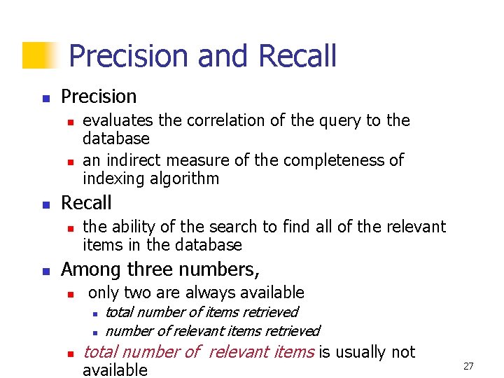 Precision and Recall n Precision n Recall n n evaluates the correlation of the