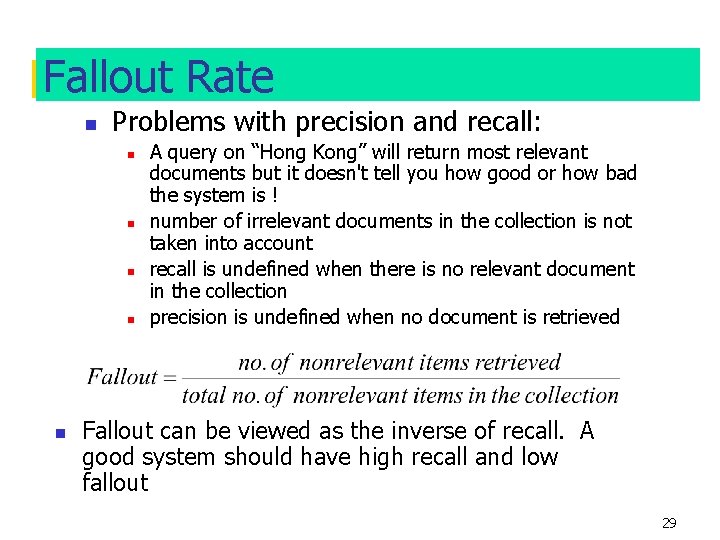 Fallout Rate n Problems with precision and recall: n n n A query on