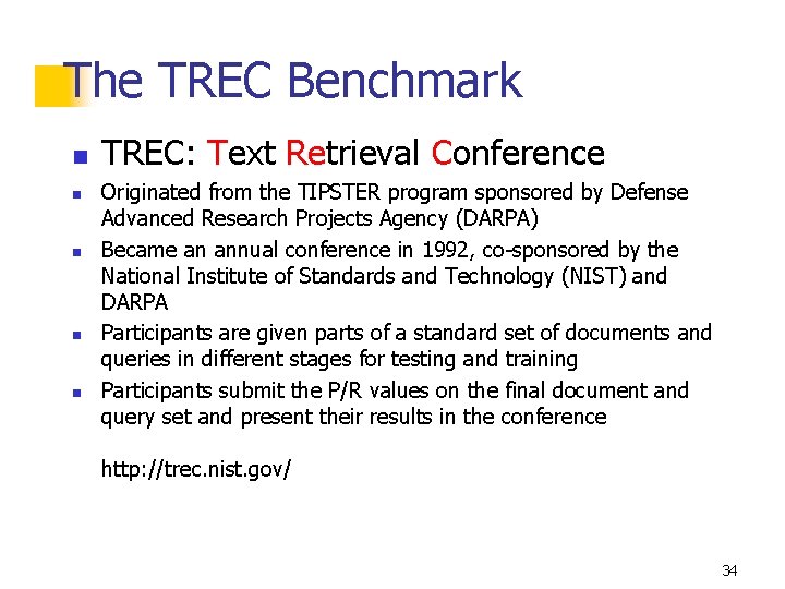 The TREC Benchmark n n n TREC: Text Retrieval Conference Originated from the TIPSTER