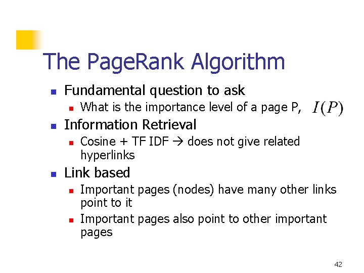 The Page. Rank Algorithm n Fundamental question to ask n n Information Retrieval n