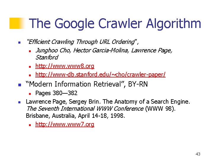 The Google Crawler Algorithm n “Efficient Crawling Through URL Ordering”, n Junghoo Cho, Hector