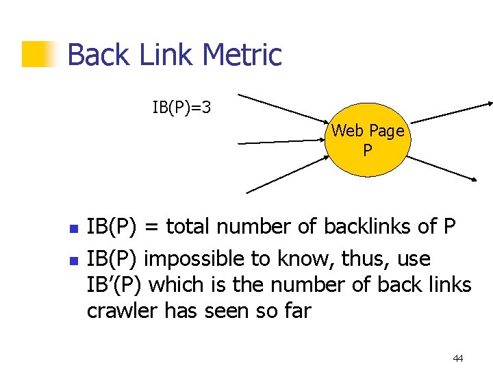 Back Link Metric IB(P)=3 Web Page P n n IB(P) = total number of