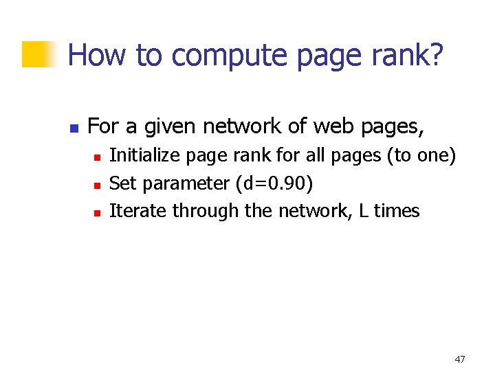 How to compute page rank? n For a given network of web pages, n