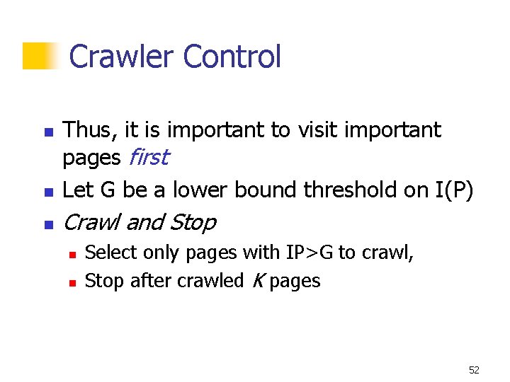 Crawler Control n Thus, it is important to visit important pages first Let G