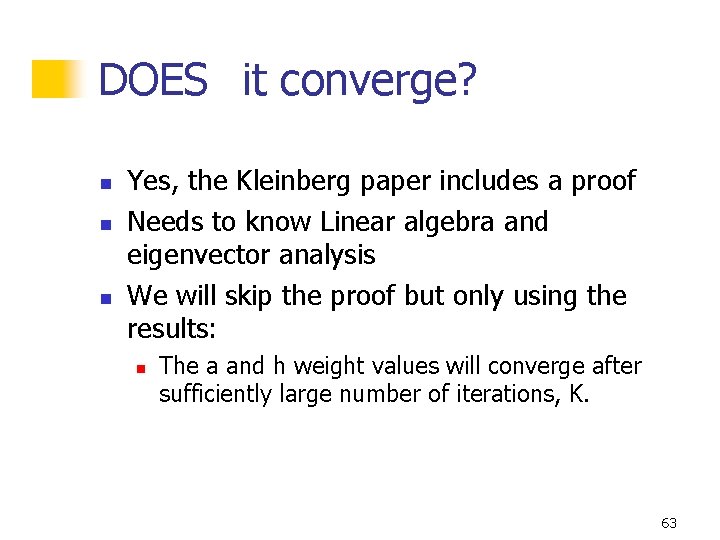 DOES it converge? n n n Yes, the Kleinberg paper includes a proof Needs
