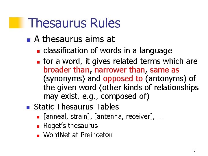 Thesaurus Rules n A thesaurus aims at n classification of words in a language