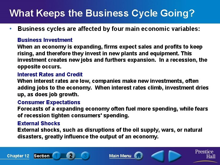 What Keeps the Business Cycle Going? • Business cycles are affected by four main
