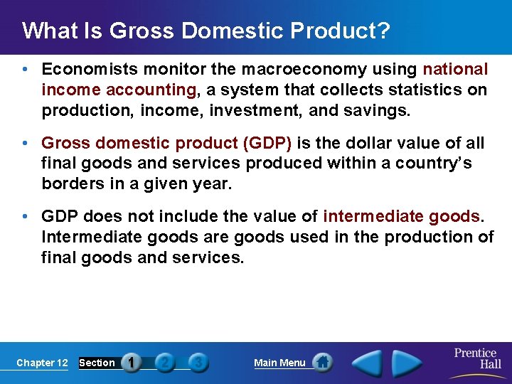 What Is Gross Domestic Product? • Economists monitor the macroeconomy using national income accounting,