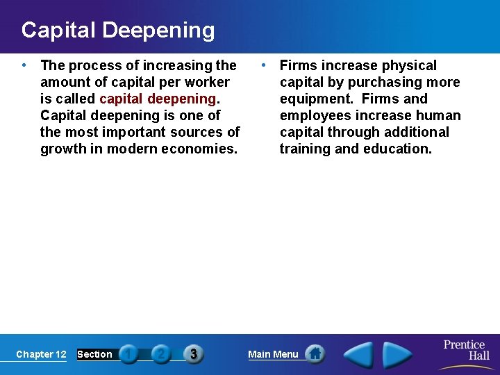 Capital Deepening • The process of increasing the amount of capital per worker is