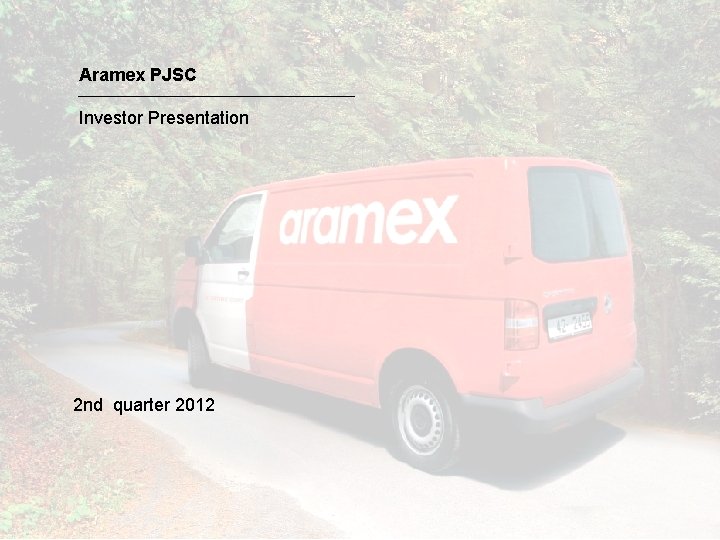 Aramex PJSC Investor Presentation 2 nd quarter 2012 