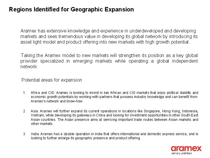 Regions Identified for Geographic Expansion Aramex has extensive knowledge and experience in underdeveloped and