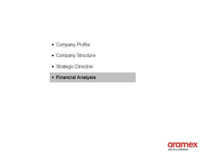 § Company Profile § Company Structure § Strategic Direction § Financial Analysis 