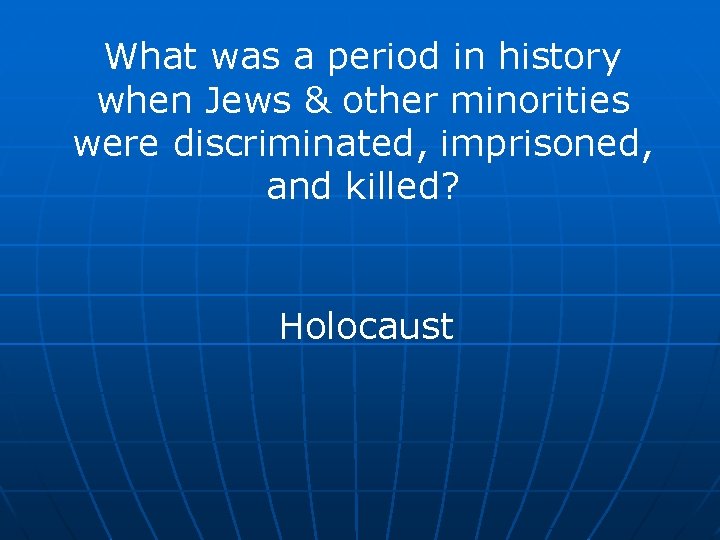 What was a period in history when Jews & other minorities were discriminated, imprisoned,