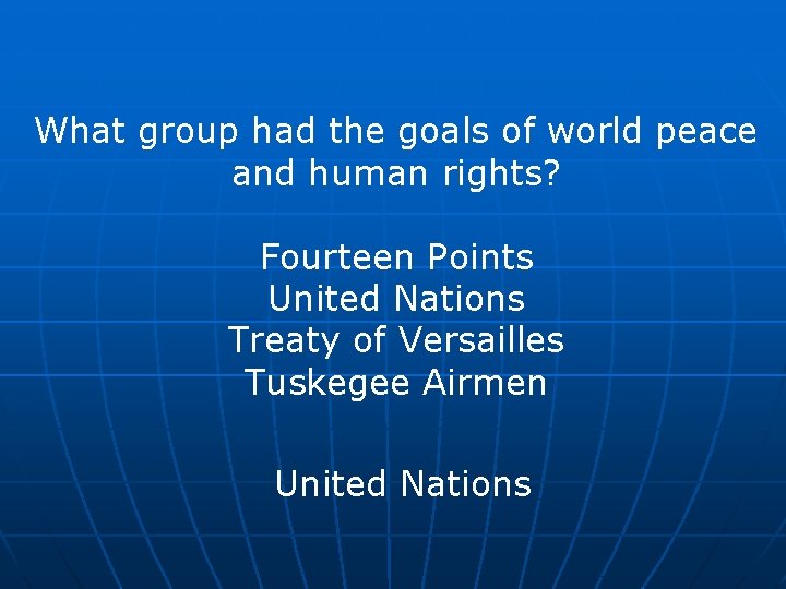 What group had the goals of world peace and human rights? Fourteen Points United