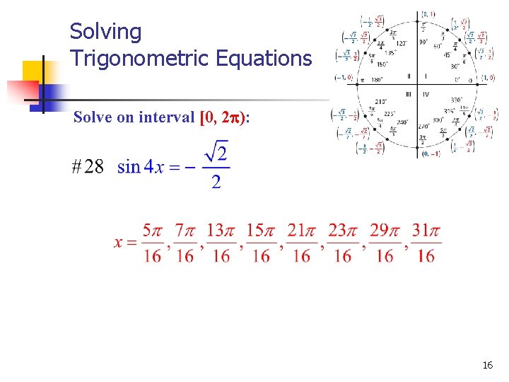 Solving Trigonometric Equations Solve on interval [0, 2 ): 16 