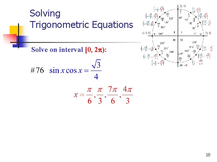 Solving Trigonometric Equations Solve on interval [0, 2 ): 18 