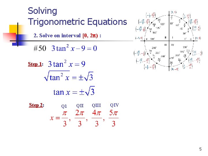 Solving Trigonometric Equations 2. Solve on interval [0, 2 ) : Step 1: Step