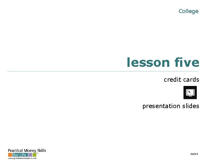 College lesson five credit cards presentation slides 04/09 