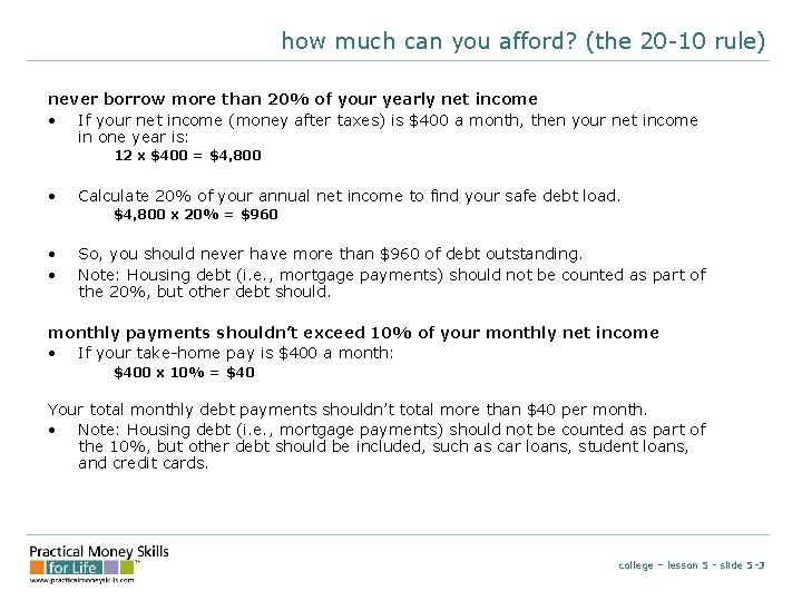 how much can you afford? (the 20 -10 rule) never borrow more than 20%