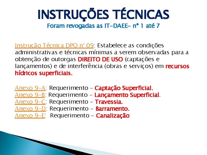 INSTRUÇÕES TÉCNICAS Foram revogadas as IT-DAEE- nº 1 até 7 Instrução Técnica DPO n°