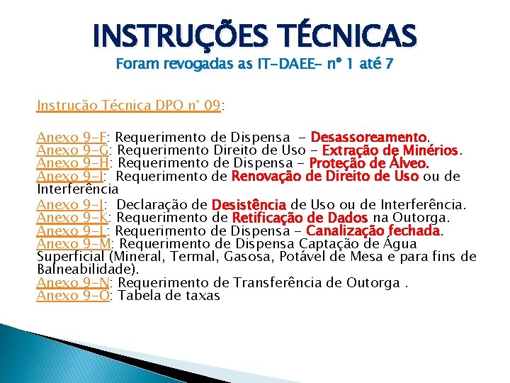 INSTRUÇÕES TÉCNICAS Foram revogadas as IT-DAEE- nº 1 até 7 Instrução Técnica DPO n°