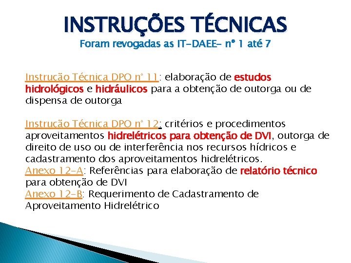 INSTRUÇÕES TÉCNICAS Foram revogadas as IT-DAEE- nº 1 até 7 Instrução Técnica DPO n°