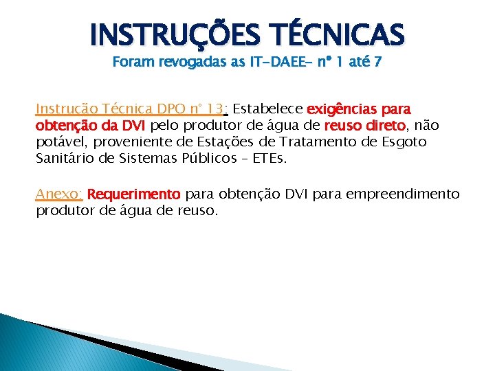 INSTRUÇÕES TÉCNICAS Foram revogadas as IT-DAEE- nº 1 até 7 Instrução Técnica DPO n°
