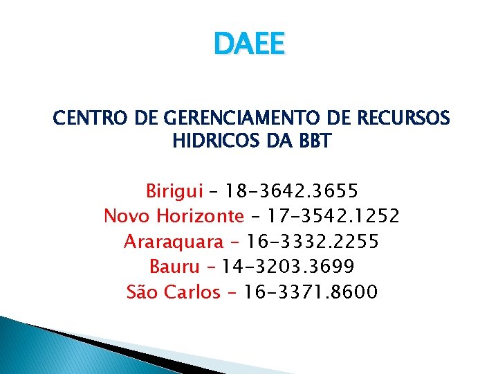 DAEE CENTRO DE GERENCIAMENTO DE RECURSOS HIDRICOS DA BBT Birigui – 18 -3642. 3655